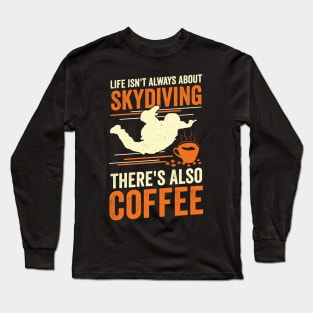 Funny Skydiving Skydiver Coffee Lover Gift Long Sleeve T-Shirt